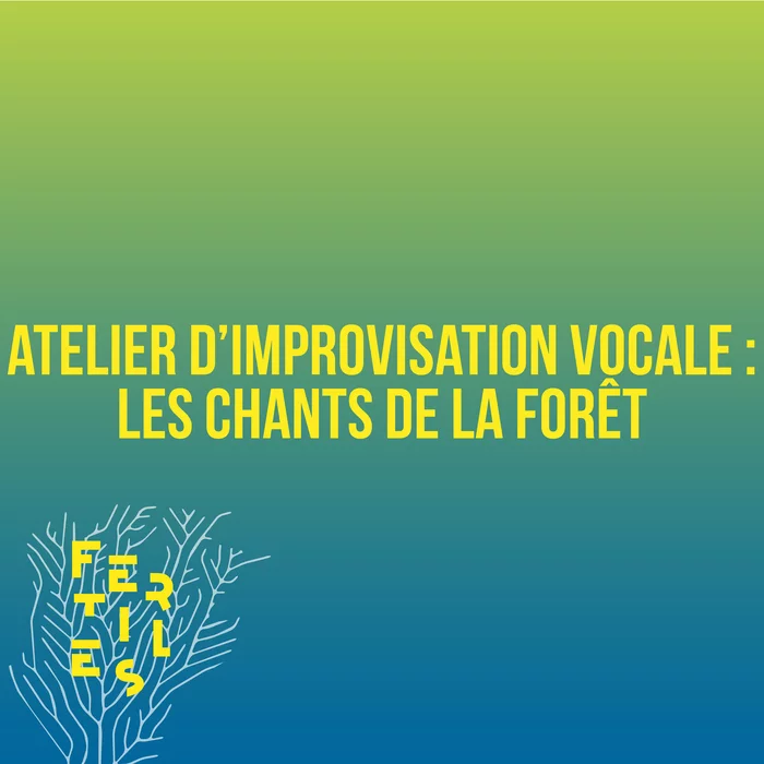 Atelier d'improvisation vocale : Les chants de la forêt