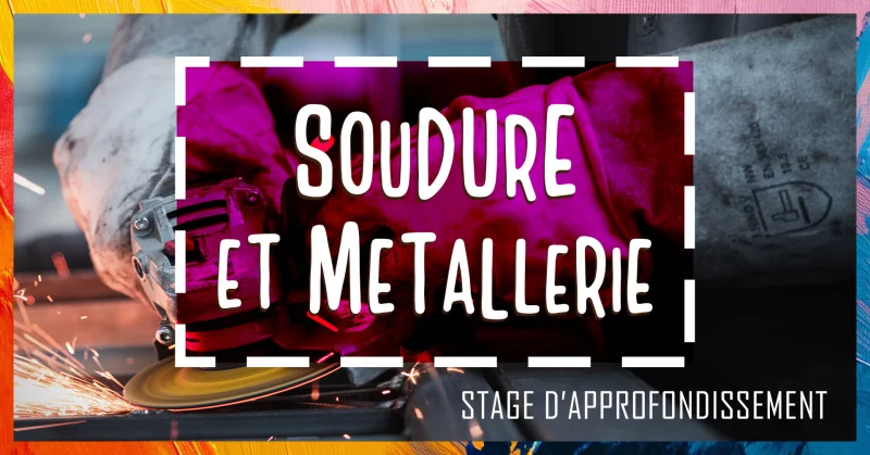 STAGE SOUDURE ET MÉTALLERIE