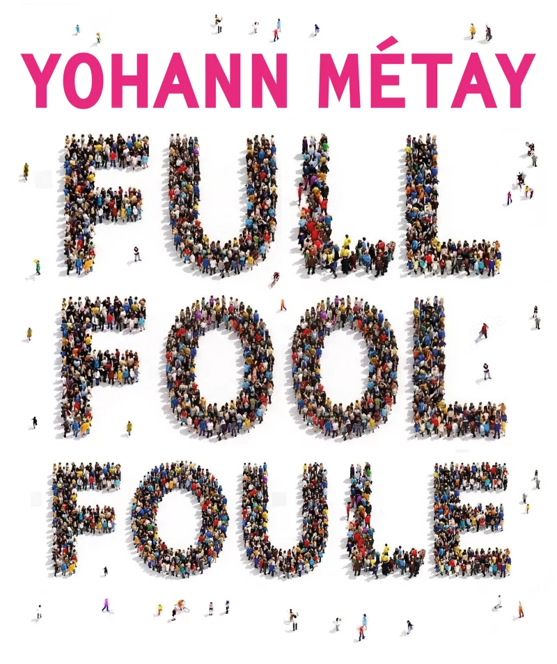 Yohann Métay FULL FOOL FOULE