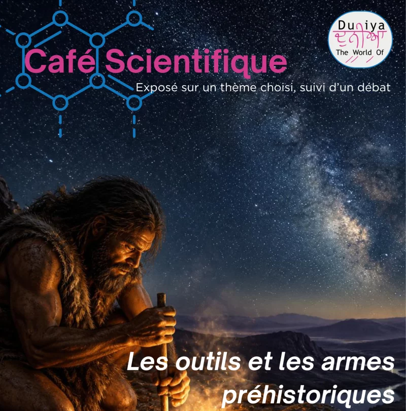 CAFÉ SCIENTIFIQUE : LES OUTILS ET LES ARMES PRÉHISTORIQUES