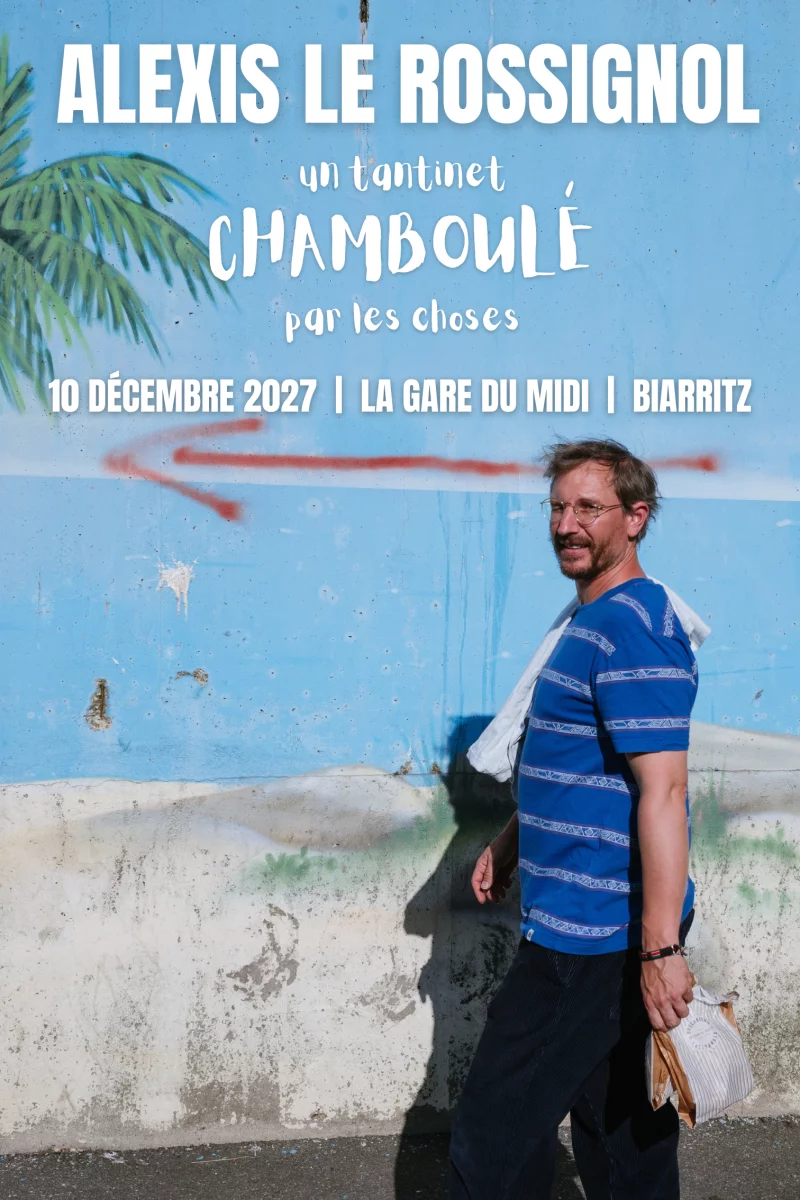 Alexis le Rossignol - Un tantinet CHAMBOULÉ par les choses