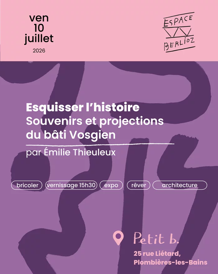 Esquisser l’histoire, Souvenirs et projections du bâti Vosgien