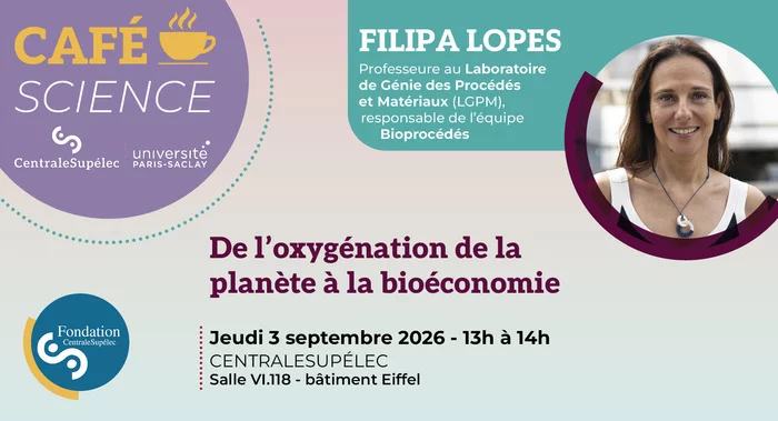 Café Science @CentraleSupélec - De l’oxygénation de la planète à la bioéconomie - par Filipa Lopes, professeure au LGPM