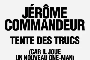 JÉRÔME COMMANDEUR TENTE DES TRUCS