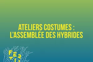 Atelier costumes : L'assemblée des hybrides
