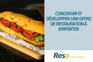 CONCEVOIR ET DEVELOPPER UNE OFFRE DE RESTAURATION A EMPORTER