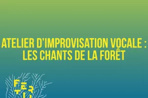 Atelier d'improvisation vocale : Les chants de la forêt
