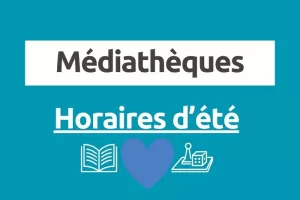 Horaires d'été de vos médiathèques