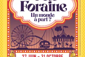 Exposition "La fête foraine. Un monde à part ?"
