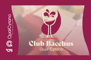 Club Bacchus à Quai Cyrano