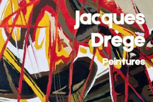Exposition de Peintures de Jacques Drège