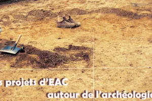 Et si on faisait de l'EAC autour de l'archéologie ?