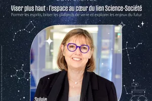 Conférence de Sylvie Retailleau : Viser plus haut : l’espace au cœur du lien science-société
