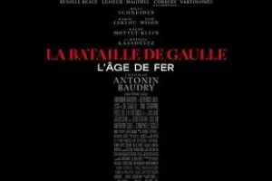 Cinéma : "La bataille de Gaulle - l'âge de fer"