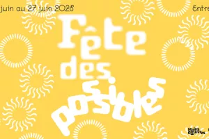 LA FÊTE DES POSSIBLES