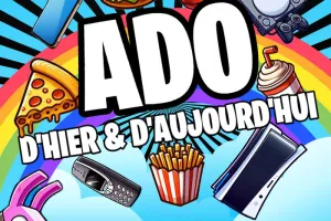Ado d'hier et d'aujourd'hui