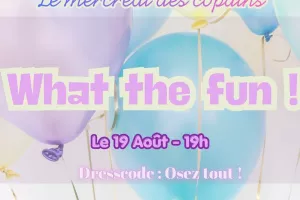 MERCREDI DES COPAINS - WHAT THE FUN AU CAP DE FOUSTE