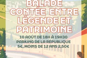 BALADE CONTÉE ENTRE LÉGENDES ET PATRIMOINE - LUNDI 10 AOÛT
