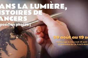 Exposition "Dans la lumière, histoires de cancers"