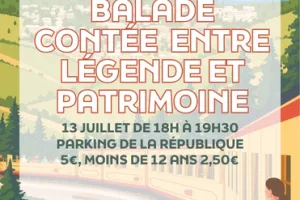 BALADE CONTÉE ENTRE LÉGENDES ET PATRIMOINE - LUNDI 13 JUILLET